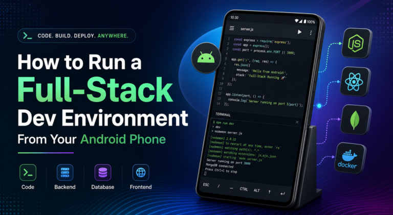 How to Run a Full-Stack Dev Environment From Your Android Phone